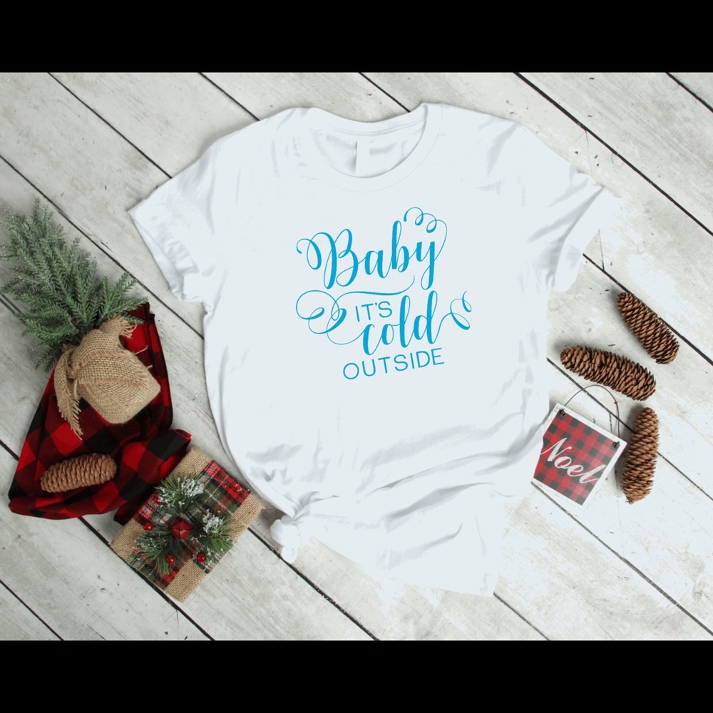 Baby It’s Cold Outside Tee